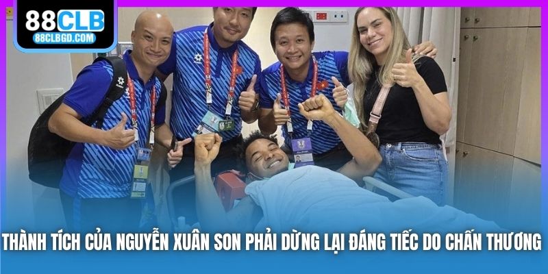 Thành tích của Nguyễn Xuân Son phải dừng lại đáng tiếc do chấn thương