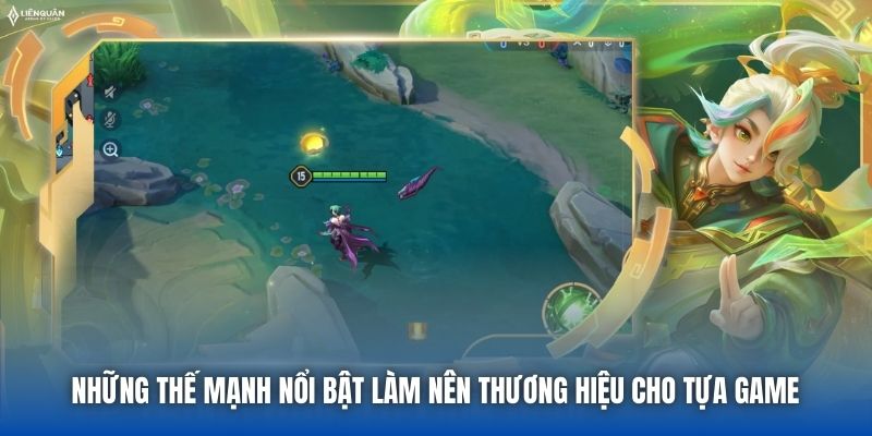 Những thế mạnh nổi bật làm nên thương hiệu cho tựa game